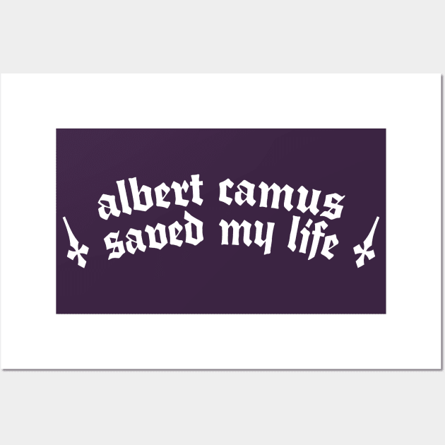 Albert Camus Saved My Life †  Wall Art by DankFutura